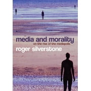 Media and Morality: On the Rise of the Mediapolis [Hardcover - Used]