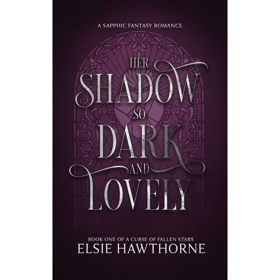 A Curse of Fallen Stars Her Shadow so Dark and Lovely: A Sapphic Fantasy Romance, Book 1, (Paperback)