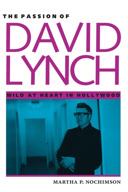 The Passion of David Lynch: Wild at Heart in Hollywood, (Paperback)
