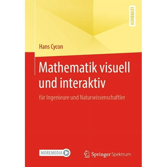 Mathematik Visuell Und Interaktiv: FÃ¼r Ingenieure Und Naturwissenschaftler, (Paperback)