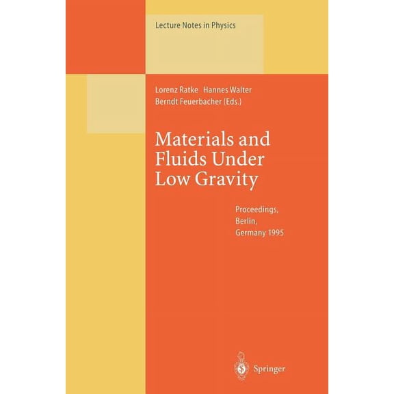 Lecture Notes in Physics Materials and Fluids Under Low Gravity: Proceedings of the Ixth European Symposium on Gravity-Dependent Phenomena in Phy, Book 464, (Paperback)