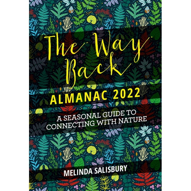 The Way Back Almanac 2022 : A Contemporary Seasonal Guide Back to Nature Walmart.com