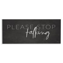 Stupell Industries Please Stop Talking Humorous Text Typography Sign Graphic Art Unframed Art Print Wall Art, Design by Lux   Me Designs