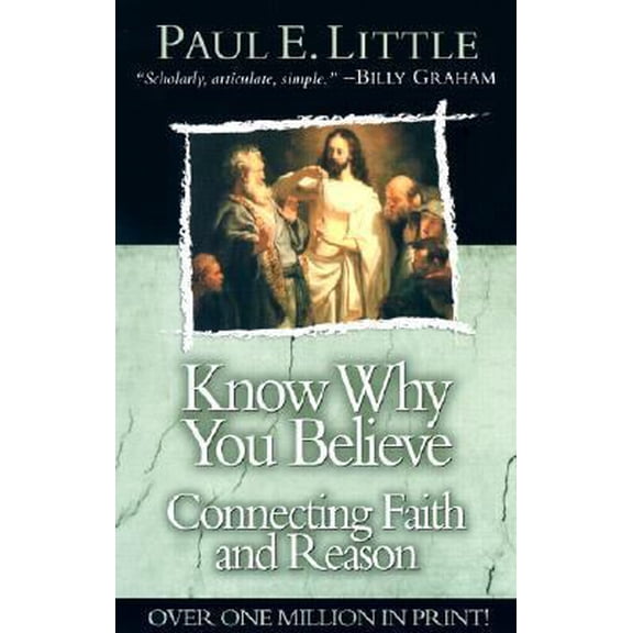 Pre-Owned Know Why You Believe: Connecting Faith and Reason (Paperback) 156476754X 9780781439633