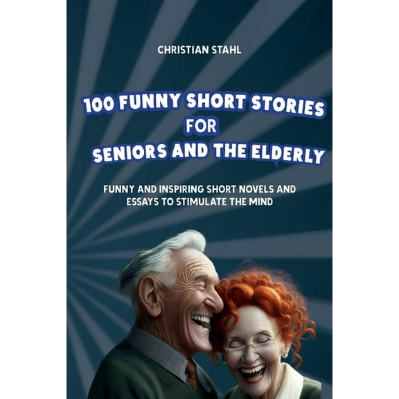 Crazy Trivia Stories for Adults 100 Funny Short Stories for Seniors and the Elderly: Funny and Inspiring Short Novels and Essays to Stimulate the Mind, Book 2, (Paperback)