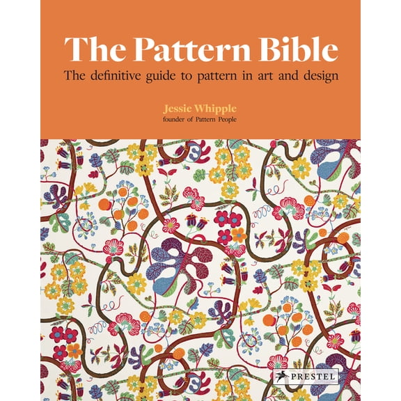 The Pattern Bible: The Definitive Guide to Pattern in Art and Design, (Hardcover)