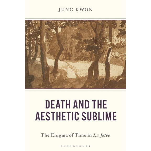 Death and the Aesthetic Sublime: The Enigma of Time in La JetÃ©e, (Hardcover)