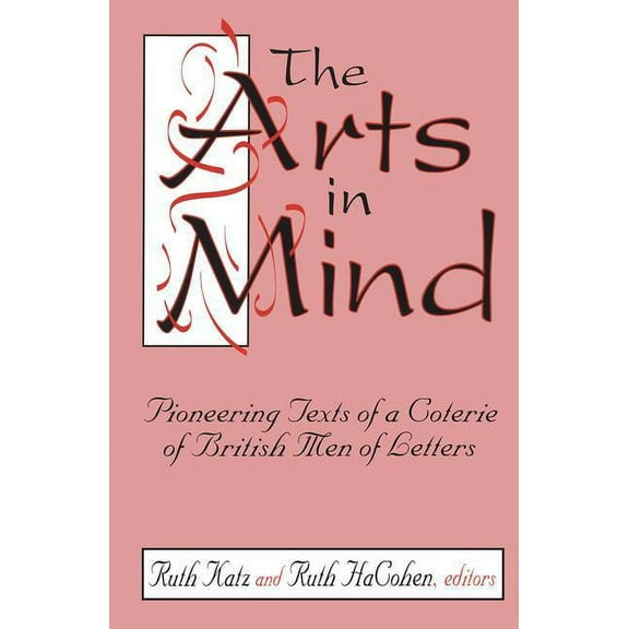 The Arts in Mind: Pioneering Texts of a Coterie of British Men of Letters, (Hardcover)