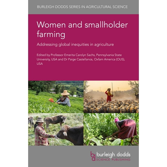 Burleigh Dodds Agricultural Science Women and Smallholder Farming: Addressing Global Inequities in Agriculture, Book 163, (Hardcover)