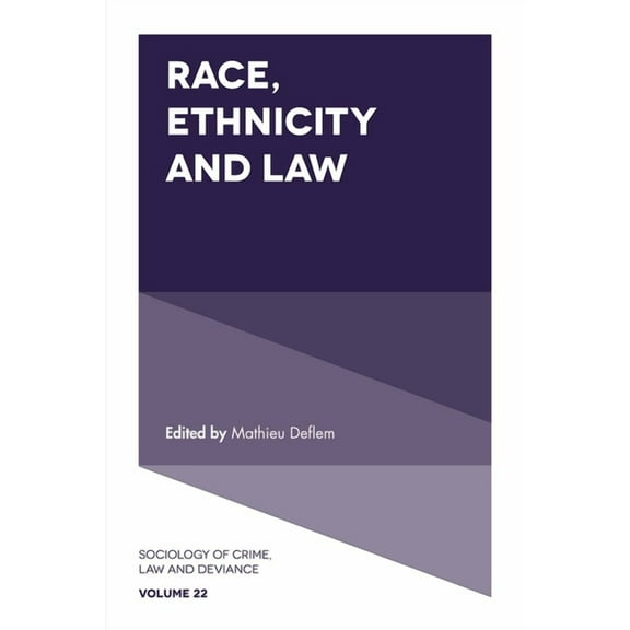 Sociology of Crime, Law and Deviance Race, Ethnicity and Law, Book 22, (Hardcover)
