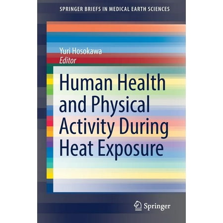 Springerbriefs in Medical Earth Sciences: Human Health and Physical Activity During Heat Exposure (Paperback)
