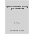 thumbnail image 1 of Pre-Owned Uptown/Downtown: Growing Up in New Orleans (Hardcover) 0940984326 9780940984325, 1 of 1