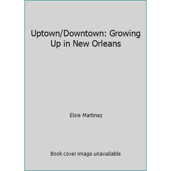 Pre-Owned Uptown/Downtown: Growing Up in New Orleans (Hardcover) 0940984326 9780940984325