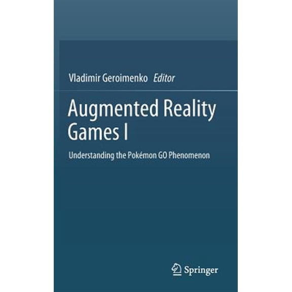 Pre-Owned Augmented Reality Games I: Understanding the Pokmon Go Phenomenon (Hardcover)