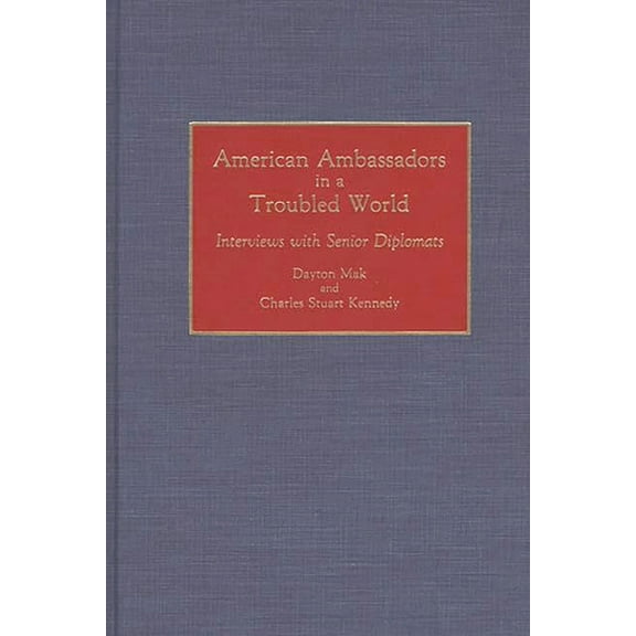 Contributions in Political Science American Ambassadors in a Troubled World: Interviews with Senior Diplomats, (Hardcover)