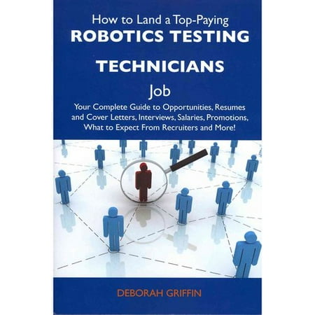 How to Land a Top-Paying Robotics Testing Technicians Job : Your ... How to Land a Top-Paying Robotics Testing Technicians Job : Your ...