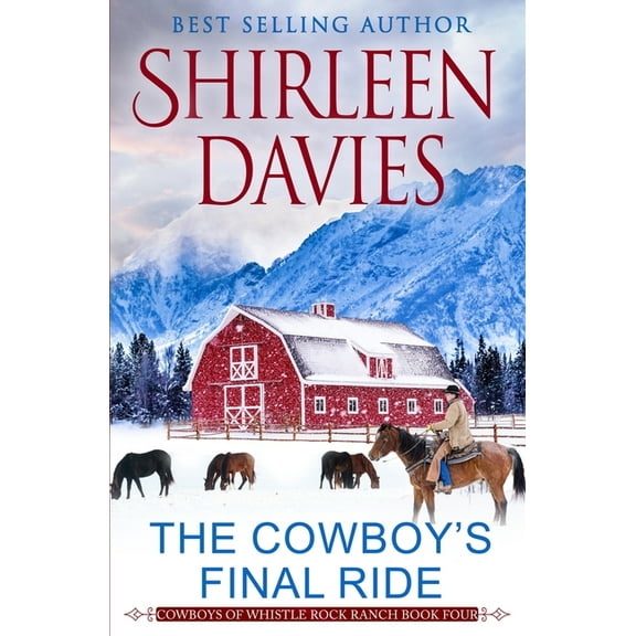 Cowboys of Whistle Rock Ranch The Cowboy's Final Ride, Book 4, (Paperback)