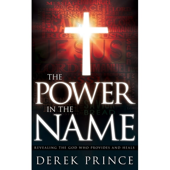 The Power in the Name: Revealing the God Who Provides and Heals, (Paperback)