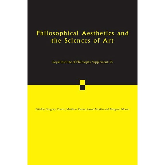Royal Institute of Philosophy Supplement Philosophical Aesthetics and the Sciences of Art, Book 75, (Paperback)