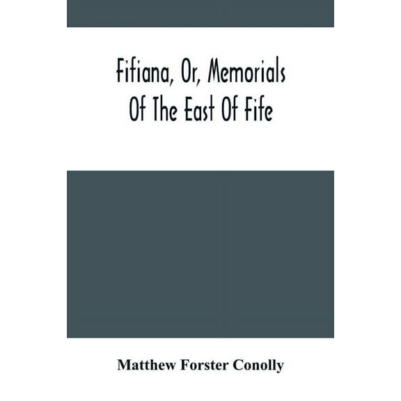 Fifiana, Or, Memorials Of The East Of Fife, (Paperback)