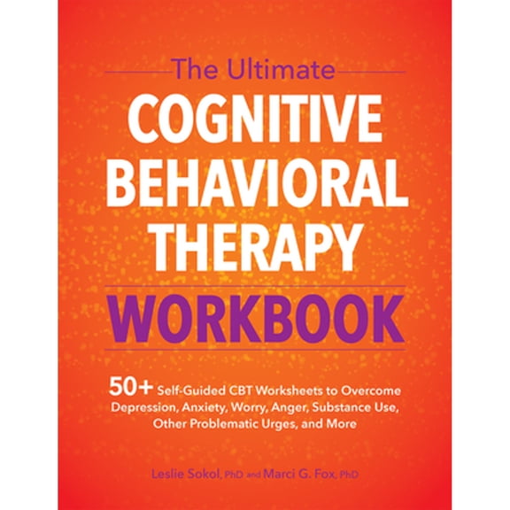 Pre-Owned The Ultimate Cognitive Behavioral Therapy Workbook: 50+ Self-Guided CBT Worksheets to Overcome Depression, Anxiety, Worry, Anger, Urge Control, and Mo (Paperback) 1683735641 9781683735649