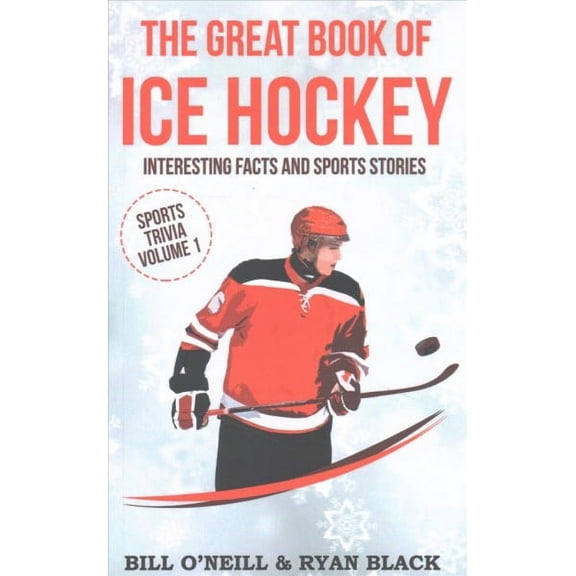 The Great Book of Ice Hockey: Interesting Facts and Sports Stories