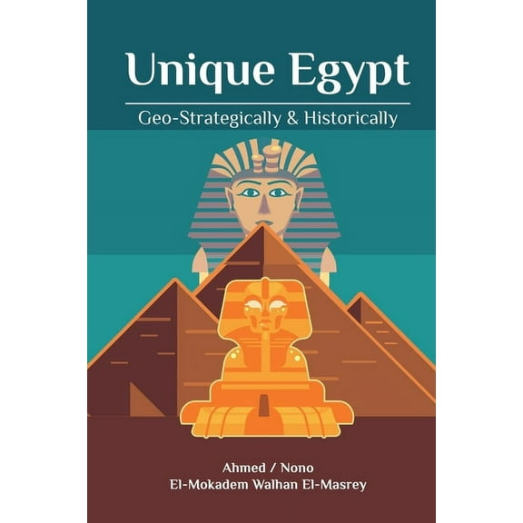 Unique Egypt: Geo-Strategically & Historically, (Paperback)