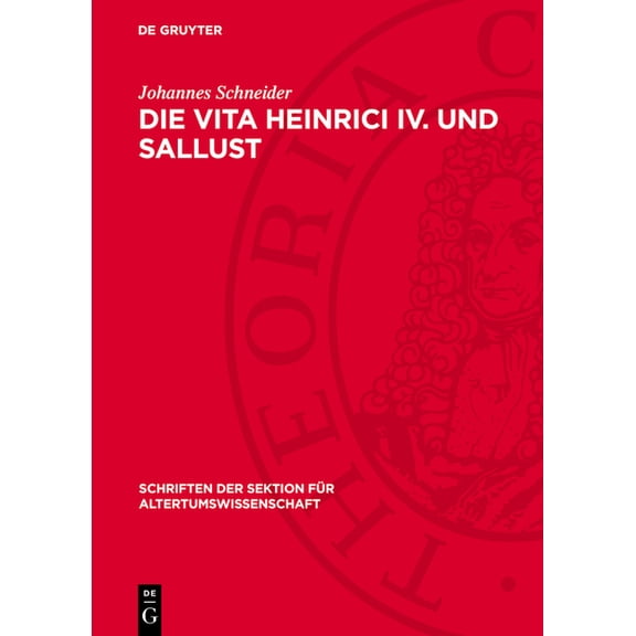 Schriften Der Sektion FÃ¼r Altertumswisse Die Vita Heinrici IV. Und Sallust: Studien Zu Stil Und Imitatio in Der Mittellateinischen Prosa, Book 49, (Hardcover)