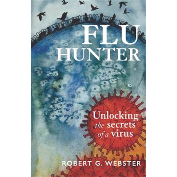 Pre-Owned Flu Hunter: Unlocking the Secrets of a Virus (Paperback) 1988531314 9781988531311