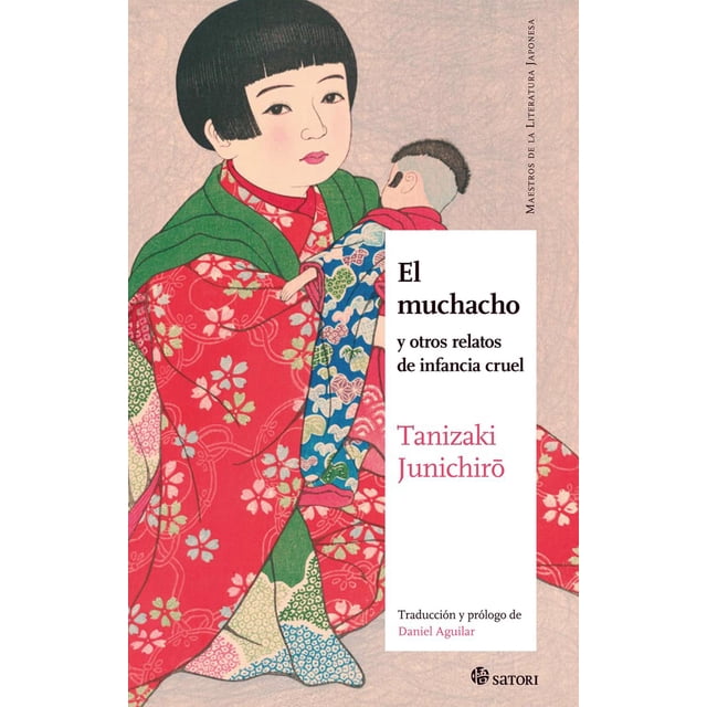 Libro El Muchacho Y Otros Relatos De Infancia Cruel Tapa Blanda, Autor Tanizaki Junichiro, Editorial Satori