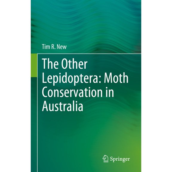 The Other Lepidoptera: Moth Conservation in Australia, (Hardcover)