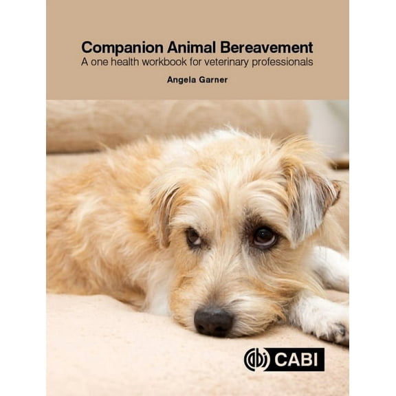 Companion Animal Bereavement: A One Health Workbook for Veterinary Professionals, (Paperback)