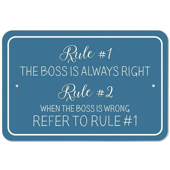 Rule #1 The Boss is Always Right Rule #2 When the Boss is Wrong Sign