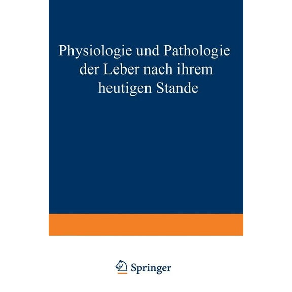 Physiologie Und Pathologie Der Leber Nach Ihrem Heutigen Stande, (Paperback)