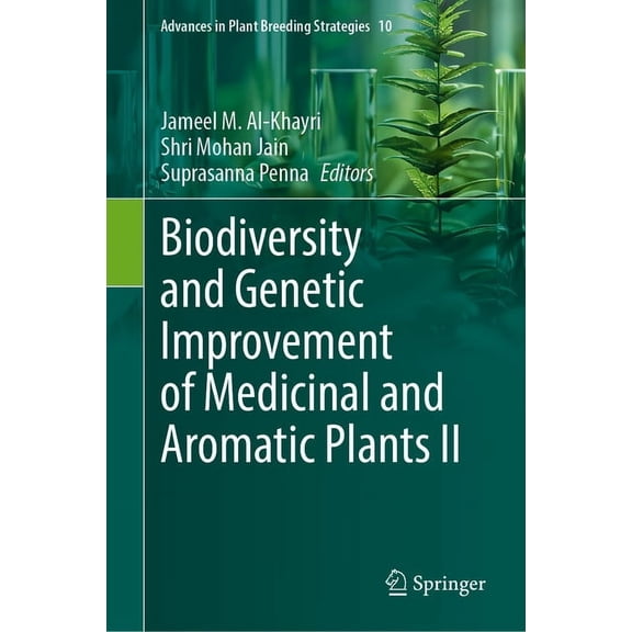 Advances in Plant Breeding Strategies Biodiversity and Genetic Improvement of Medicinal and Aromatic Plants II, Book 10, (Hardcover)