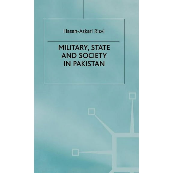 Military, State and Society in Pakistan, (Hardcover)