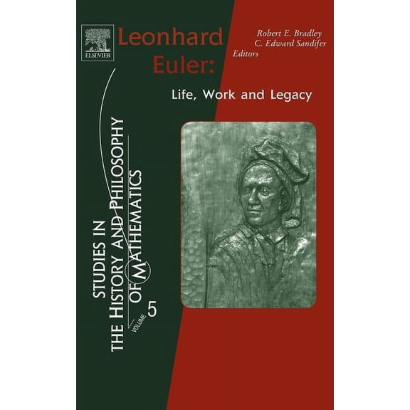 Studies in the History and Philosophy of Leonhard Euler: Life, Work and Legacy Volume 5, Book 5, (Hardcover)