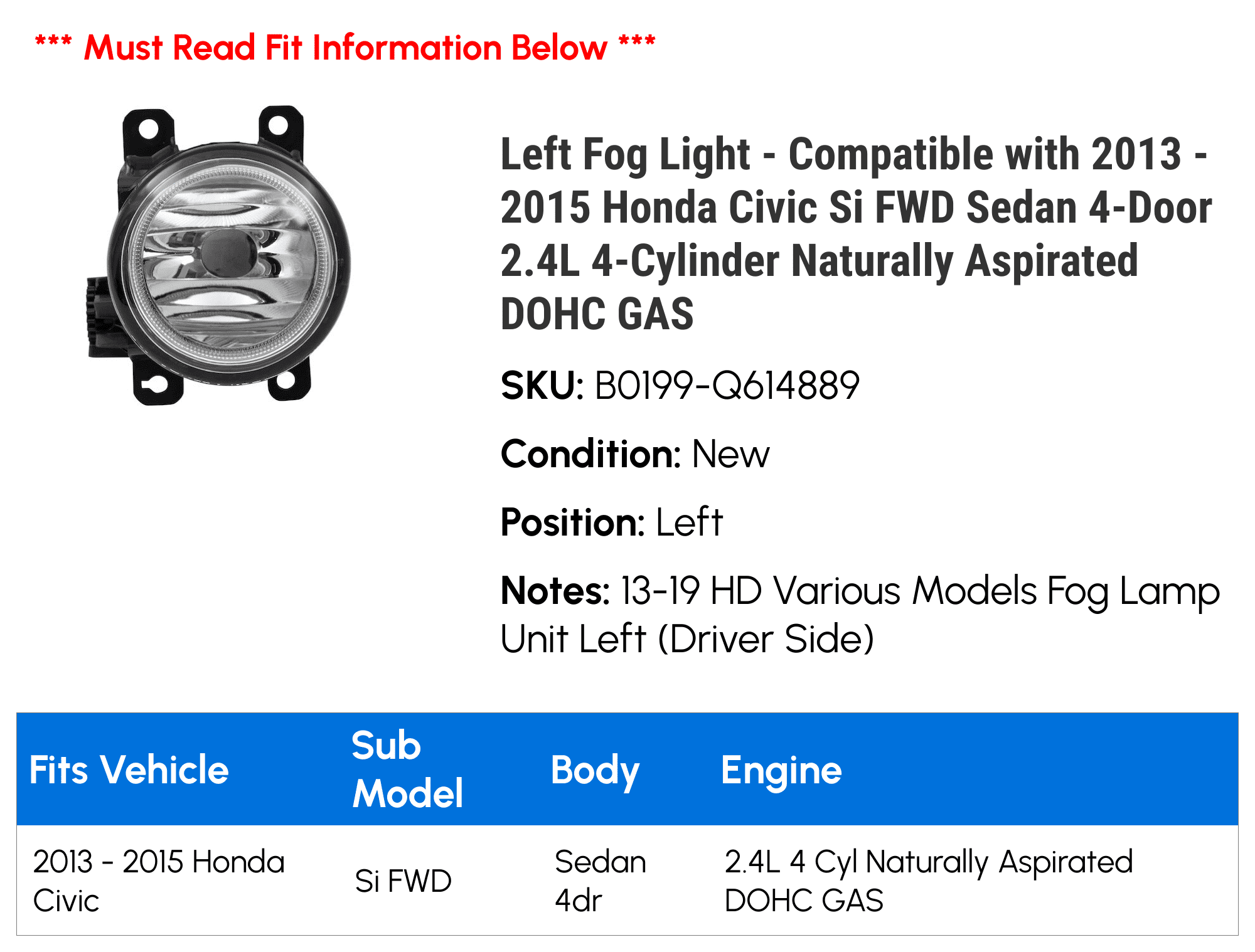 Left Fog Light - Compatible with 2013 - 2015 Honda Civic Si FWD Sedan 4-Door 2.4L 4-Cylinder Naturally Aspirated DOHC GAS 2014