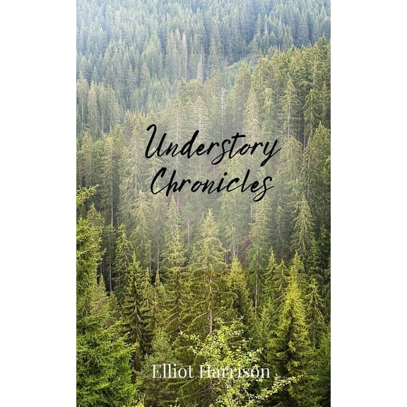 Understory Chronicles, (Paperback)