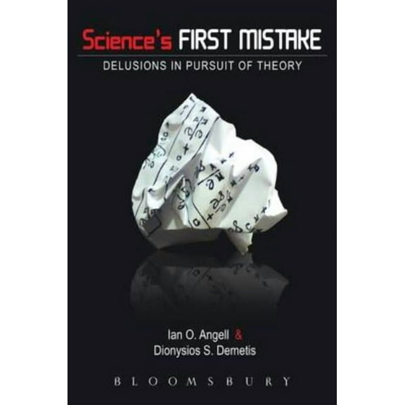 Science's First Mistake: Delusions in Pursuit of Theory, (Paperback)