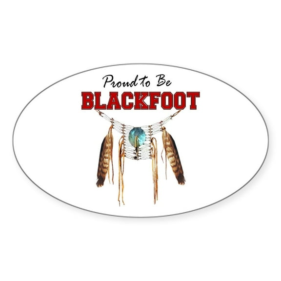 CafePress - Proud To Be Blackfoot - Sticker (Oval)