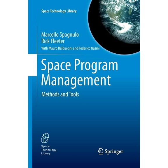 Space Technology Library Space Program Management: Methods and Tools, Book 28, (Paperback)