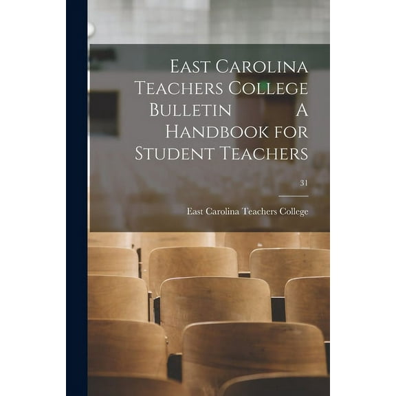 East Carolina Teachers College Bulletin A Handbook for Student Teachers; 31, (Paperback)