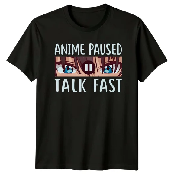 Anime Paused Talk Fast Funny Anime Lover T-Shirt Manga T-Shirt