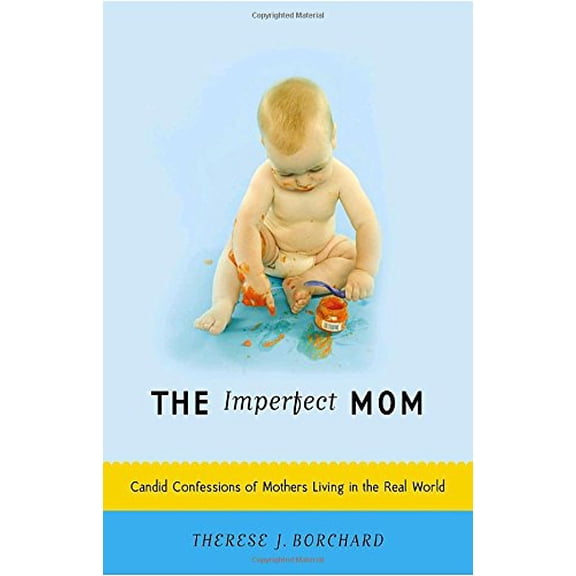 Pre-Owned The Imperfect Mom : Candid Confessions of Mothers Living in the Real World (Paperback)