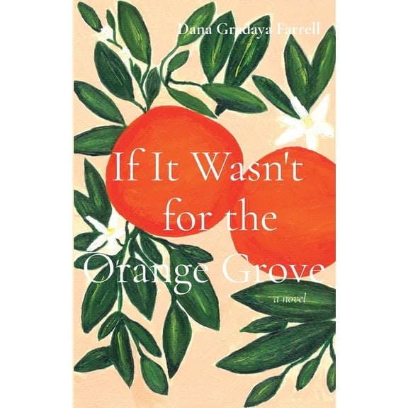 If It Wasn't for the Orange Grove, (Paperback)