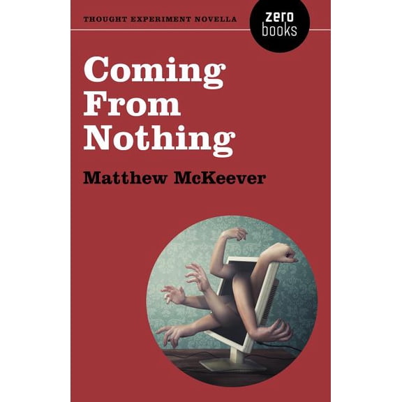 Coming From Nothing : A Thought Experiment Novella (Paperback)