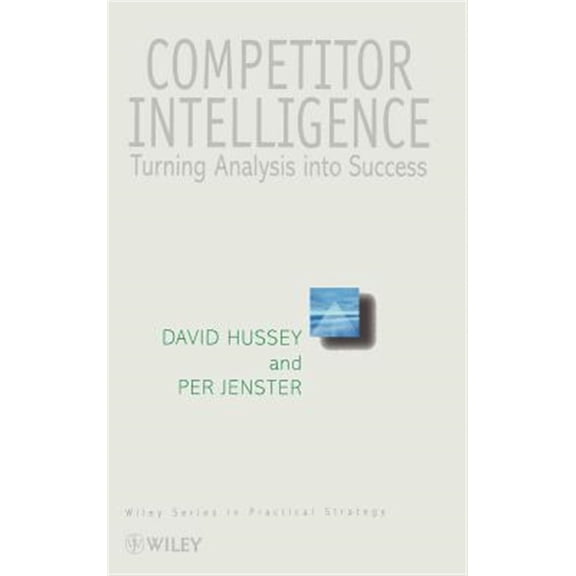 Pre-Owned Wiley Practical Strategy Competitor Intelligence: Turning Analysis Into Success, (Hardcover)