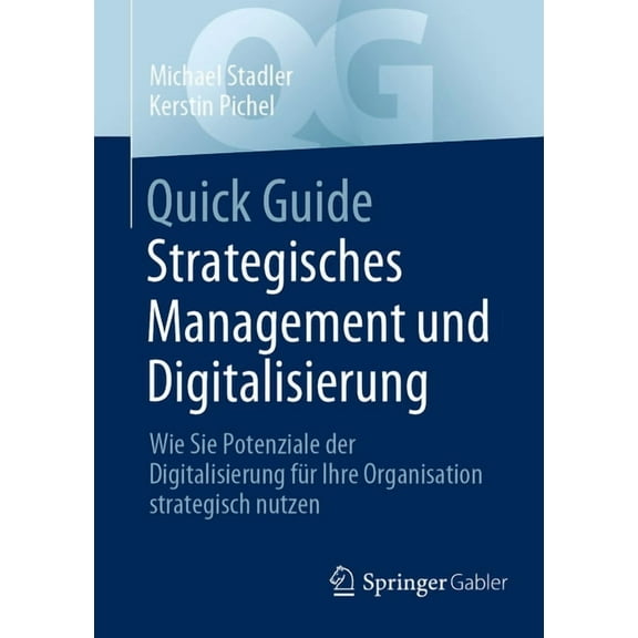 Quick Guide Quick Guide Strategisches Management Und Digitalisierung: Wie Sie Potenziale Der Digitalisierung FÃ¼r Ihre Organisation S, (Paperback)