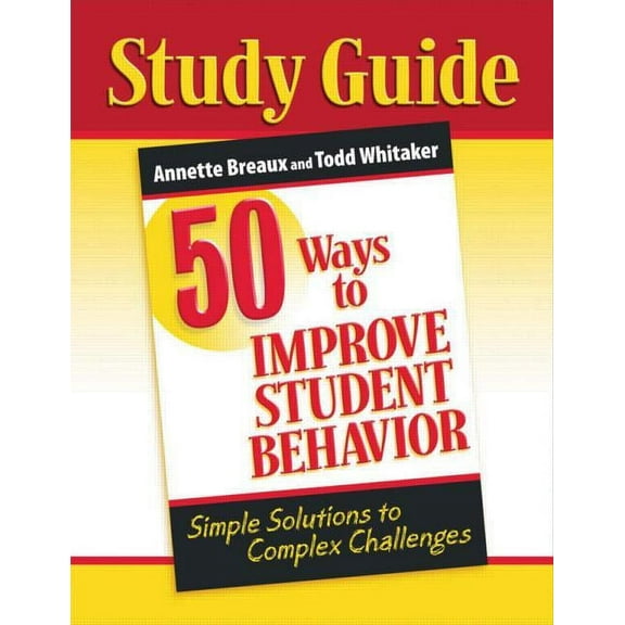 50 Ways to Improve Student Behavior: Simple Solutions to Complex Challenges (Study Guide), (Paperback)